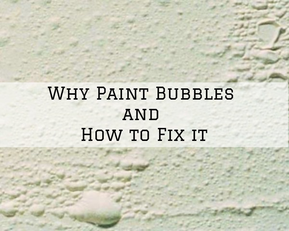How To Fix Paint Bubbles Why Paint Bubbles and How to Fix it - The Painting & Wallcovering Co.