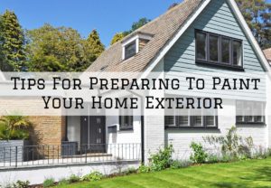 2022-07-08 The Painting and Wallpapering Co Medford NJ Tips For Preparing To Paint Your Exterior