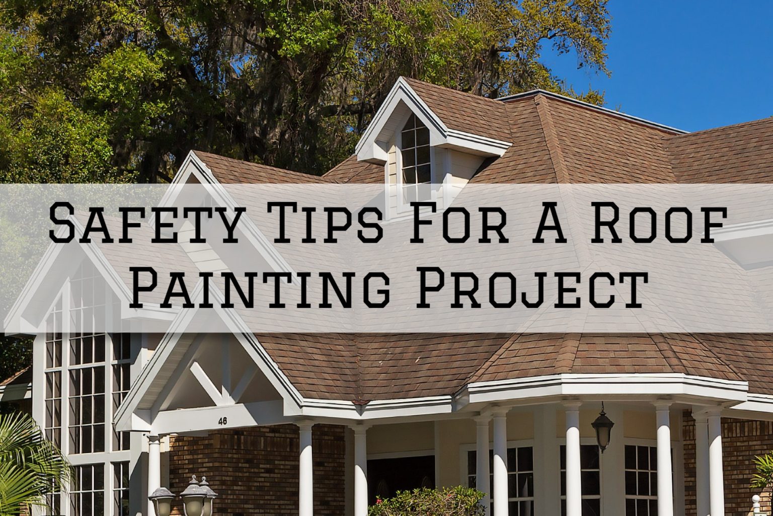 Safety Tips For A Roof Painting Project in Voorhees, NJ The Painting