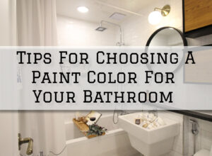 2023-05-08 Painting and Wallcovering Evesham NJ Tips For Choosing A Paint Color For Your Bathroom