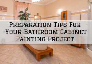 2023-06-08 Painting and Wallcovering Shamong NJ Preparation Tips For Your Bathroom Cabinet Painting Project
