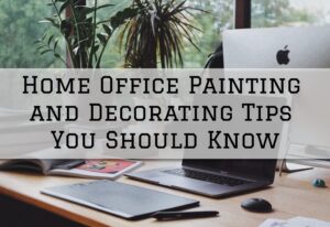 2023-07-24 Painting and Wallcovering Haddonfield NJ Home Office Painting and Decorating Tips You Should Know