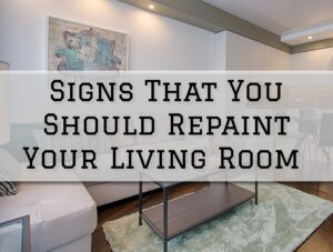 2023-08-08 Painting and Wallcovering Voorhes NJ Signs That You Should Repaint Your Living Room